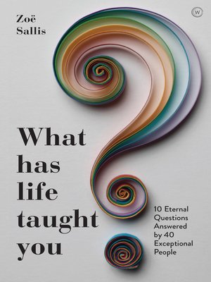 cover image of What Has Life Taught You?